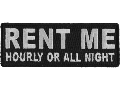 Rent Me Hourly Or All Night Patch | Embroidered Patches