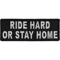 Ride Hard Or Stay Home Black White Patch