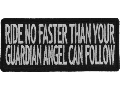 Ride No Faster Than Your Guardian Angel Can Follow Patch | Embroidered Patches