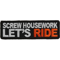 Screw Housework Let's Ride Patch | Embroidered Patches