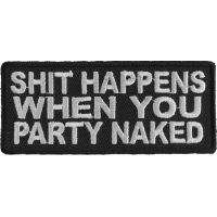 Shit Happens When You Party Naked Patch