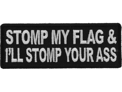 Stomp My Flag And I'll Stomp Your Ass Patch