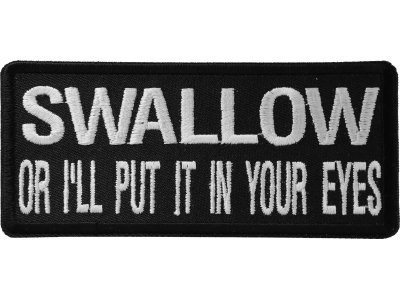 Swallow Or I'll Put It In Your Eyes Patch