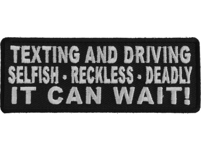 Texting And Driving Selfish Reckless Deadly It Can Wait Patch | Embroidered Patches