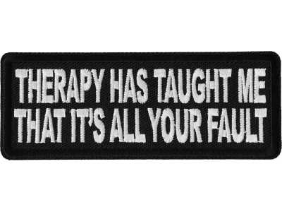 Therapy Has Taught Me That It's All Your Fault Patch