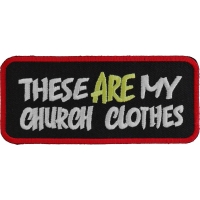 These Are My Church Clothes Patch | Embroidered Patches