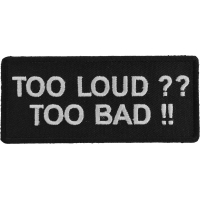 Too Loud Too Bad Patch | Embroidered Patches