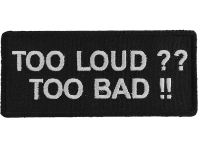 Too Loud Too Bad Patch | Embroidered Patches