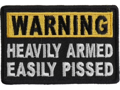 Warning Heavily Armed Easily Pissed Patch | Embroidered Patches