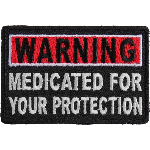 Heavily Medicated For Your Protection Embroidered Biker Patch