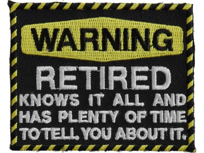 Warning Retired Knows It All Patch | US Military Veteran Patches