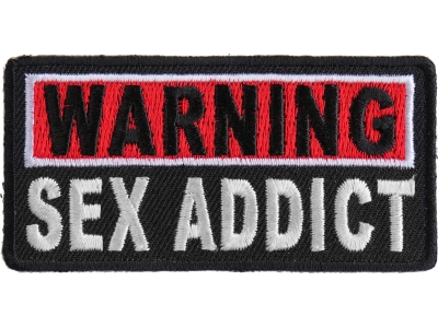 Warning Sex Addict Patch | Embroidered Patches