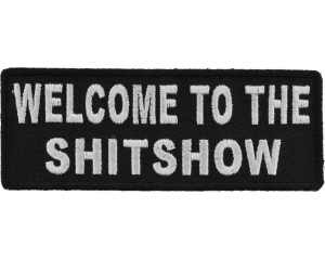 Welcome To The ShitShow Fun Patch | Embroidered Patches