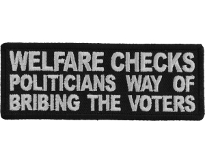 Welfare Checks Politicians Way of Bribing The Voters Patch