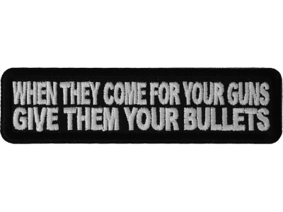 When They Come For Your Guns Give Them Your Bullets Patch | Embroidered Patches