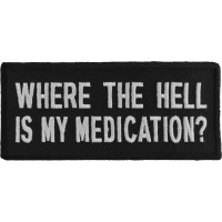 Where The Hell Is My Medication Patch | US Military Veteran Patches