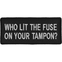 Who Lit The Fuse On Your Tampon Patch | Embroidered Patches