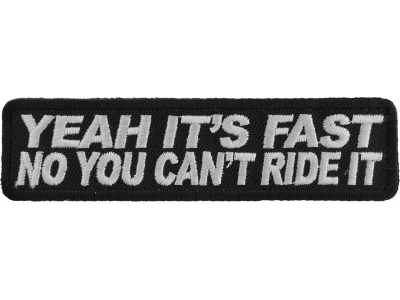 Yeah It's Fast No You Can't Ride It Patch