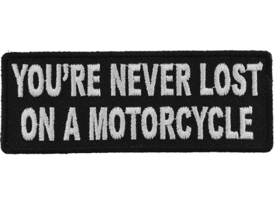 You're Never Lost On A Motorcycle Patch | Embroidered Patches