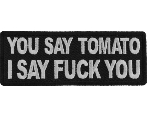 You Say Tomato I say Fuck You Patch