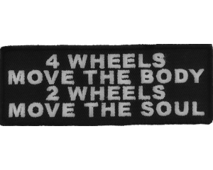 4 Wheels Move The Body 2 Wheels Move The Soul Patch | Embroidered Patches