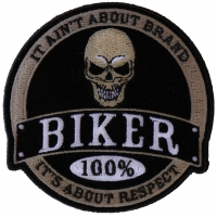 100 Percent Biker It Ain't About Brand It's About Respect Patch