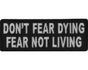 Don't Fear Dying, Fear Not Living Patch