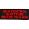 Gun Control Is Hitting Where You Aim Patch