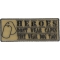 Heroes Don't Wear Capes They Wear Dog Tags Patch