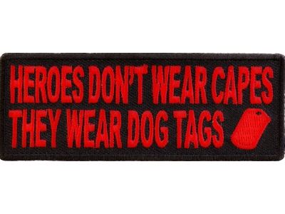 Heroes Don't Wear Capes They Wear Dog Tags Patch In Red | Embroidered Patches