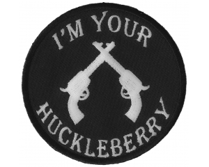 I'm Your Huckleberry Black White Patch