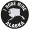I Rode Mine To Alaska Patch