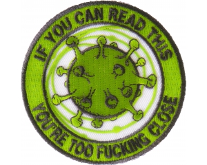 If you can read this You are too fucking close Corona Virus Patch