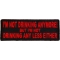 I'm Not Drinking Anymore Not Drinking Any Less Either Funny Iron on Patch In Red