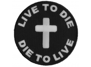 Live To Die To Live Round Christian Patch | Embroidered Patches