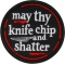 May thy knife chip and shatter Patch