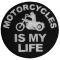 Motorcycles Is My Life Biker Saying Patch