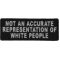 Not An Accurate Representation Of White People Funny Iron on Patch