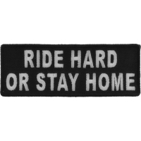 Ride Hard Or Stay Home Black White Patch