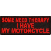 Some Need Theraphy I Have My Motorcycle Patch In Red