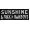 Sunshine and Fuckin Rainbows Patch