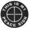 This Is My Peace Sign Funny Military Morale Patch