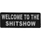 Welcome To The ShitShow Fun Funny Iron on Patch