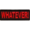 Whatever Funny Iron on Patch