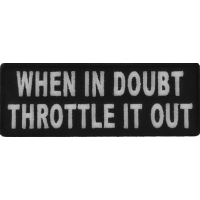 When In Doubt Throttle It Out Patch | Embroidered Patches