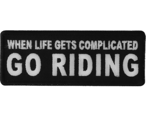 When Life Gets Complicated GO RIDING Patch | Embroidered Patches