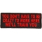 You Don't Have To Be Crazy To Work Here We'll Train You Funny Iron on Patch