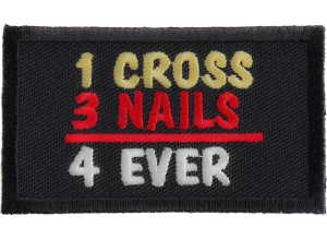 1 Cross 3 Nails 4 Ever Patch | Embroidered Patches