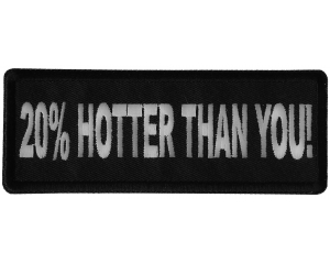 20 Percent Hotter Than You Patch