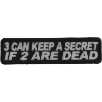 3 Can Keep A Secret If 2 Are Dead Patch | Embroidered Patches